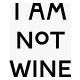I AM NOT WINE